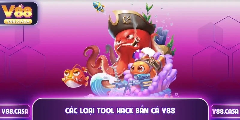 Các loại tool hack bắn cá V88