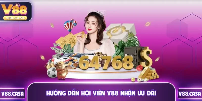Hướng dẫn hội viên V88 nhận ưu đãi