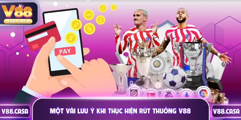 Một vài lưu ý khi thực hiện rút thưởng V88