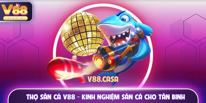 thợ săn cá V88