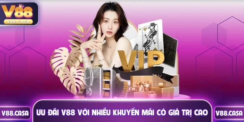 Ưu đãi V88 với nhiều khuyến mãi có giá trị cao